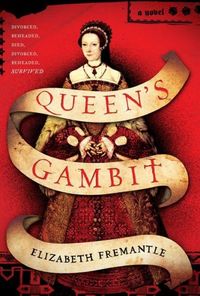 Queen's Gambit by Elizabeth Fremantle