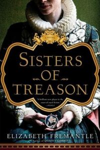 Sisters Of Treason by Elizabeth Fremantle