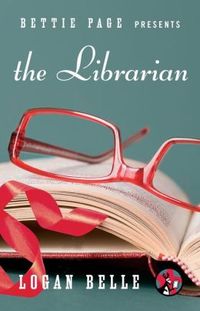 Bettie Page Presents: The Librarian by Logan Belle