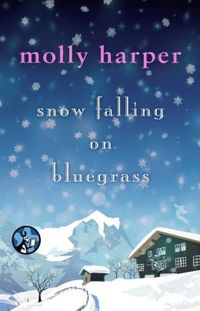 Snow Falling on Bluegrass by Molly Harper