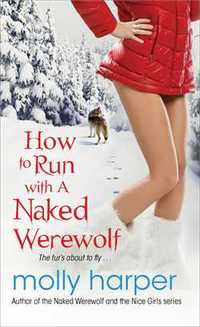 How To Run With A Naked Werewolf by Molly Harper