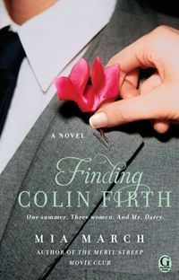 Finding Colin Firth by Mia March
