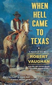 When Hell Came To Texas by Robert Vaughan