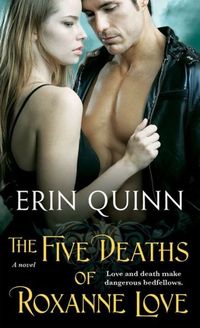 The Five Deaths Of Roxanne Love by Erin Quinn