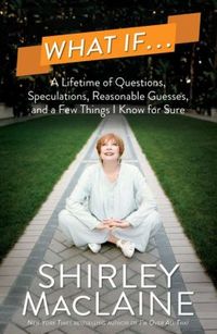What If by Shirley MacLaine