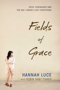Fields Of Grace by Hannah Luce
