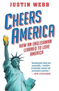 Cheers, America by Justin Webb
