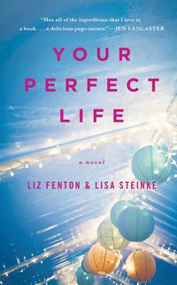 Your Perfect Life by Liz Fenton