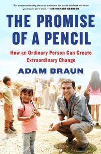 The Promise Of A Pencil by Adam Braun