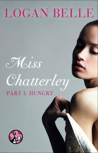 Miss Chatterley Part I: Hungry