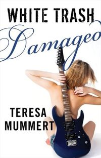 White Trash Damaged by Teresa Mummert
