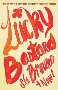 Lucky Bastard by S.G. Browne