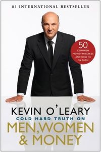 The Cold, Hard Truth On Men, Women, and Money by Kevin O'Leary