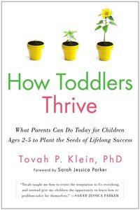 How Toddlers Thrive by Tovah P. Klein