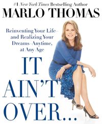 It Ain't Over . . . Till It's Over by Marlo Thomas