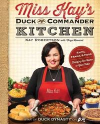 Miss Kay's Duck Commander Kitchen by Kay Robertson