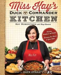Miss Kay's Duck Commander Kitchen by Kay Robertson