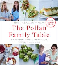 The Pollan Family Table by Corky Pollan