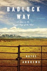 Badluck Way by Bryce Andrews