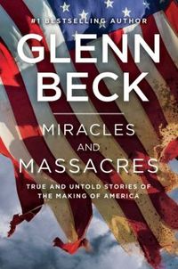 Miracles And Massacres by Glenn Beck