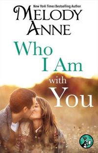 Who I Am With You