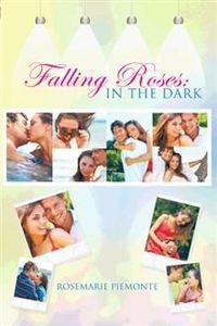 Falling Roses: In the Dark by Rosemarie Piemonte
