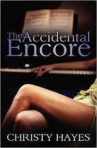 The Accidental Encore by Christy Hayes