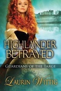 Highlander Betrayed by Laurin Wittig