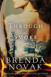 Through The Smoke by Brenda Novak