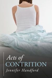 Acts Of Contrition by Jennifer Handford