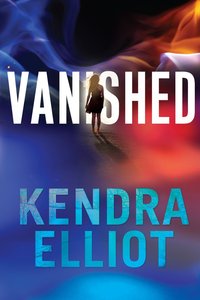 Vanished by Kendra Elliot