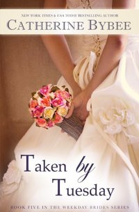 Taken By Tuesday by Catherine Bybee