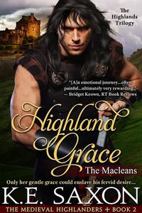 Highland Grace: The Macleans - The Highlands Trilogy by K.E. Saxon