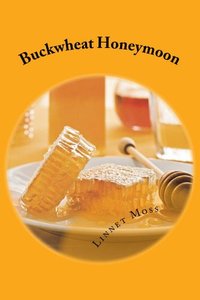 Buckwheat Honeymoon by Linnet Moss