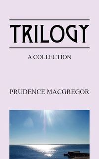 Trilogy by Prudence MacGregor
