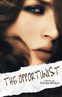 Excerpt of The Opportunist by Tarryn Fisher