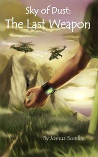 Sky of Dust: The Last Weapon by Joshua Bonilla