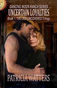 Uncertain Loyalties by Patricia Watters