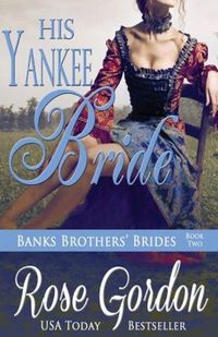 His Yankee Bride by Rose Gordon