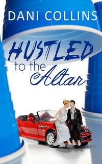Hustled To The Altar by Dani Collins