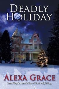 Deadly Holiday by Alexa Grace