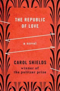 The Republic of Love by Carol Shields