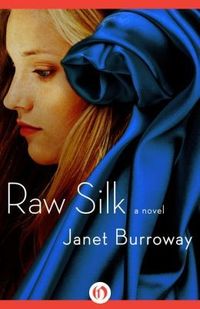 Raw Silk by Janet Burroway