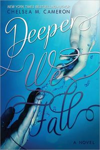 Deeper We Fall by Chelsea M. Cameron