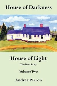 House of Darkness House of Light by Andrea Perron