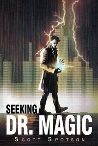 Seeking Dr. Magic by Scott Spotson