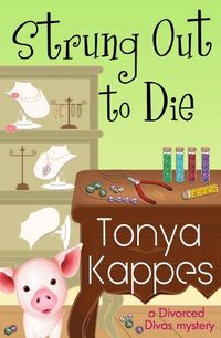 Strung Out To Die by Tonya Kappes