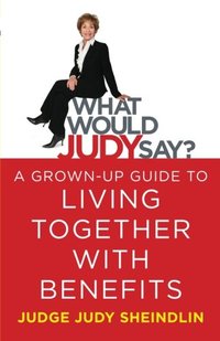 What Would Judy Say? by Judy Sheindlin