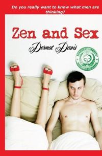 Zen and Sex by Dermot Davis