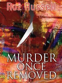 Murder Once Removed by Roz Russell